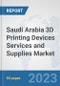 Saudi Arabia 3D Printing Devices Services and Supplies Market: Prospects, Trends Analysis, Market Size and Forecasts up to 2030 - Product Image