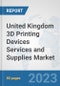 United Kingdom 3D Printing Devices Services and Supplies Market: Prospects, Trends Analysis, Market Size and Forecasts up to 2030 - Product Thumbnail Image