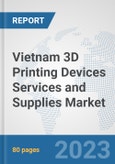 Vietnam 3D Printing Devices Services and Supplies Market: Prospects, Trends Analysis, Market Size and Forecasts up to 2030- Product Image