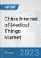 China Internet of Medical Things (IoMT) Market: Prospects, Trends Analysis, Market Size and Forecasts up to 2030 - Product Thumbnail Image