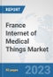 France Internet of Medical Things (IoMT) Market: Prospects, Trends Analysis, Market Size and Forecasts up to 2030 - Product Image