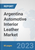 Argentina Automotive Interior Leather Market: Prospects, Trends Analysis, Market Size and Forecasts up to 2030- Product Image
