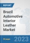 Brazil Automotive Interior Leather Market: Prospects, Trends Analysis, Market Size and Forecasts up to 2030 - Product Thumbnail Image