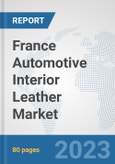 France Automotive Interior Leather Market: Prospects, Trends Analysis, Market Size and Forecasts up to 2030- Product Image