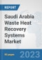 Saudi Arabia Waste Heat Recovery Systems Market: Prospects, Trends Analysis, Market Size and Forecasts up to 2030 - Product Thumbnail Image