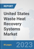United States Waste Heat Recovery Systems Market: Prospects, Trends Analysis, Market Size and Forecasts up to 2030- Product Image