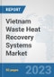 Vietnam Waste Heat Recovery Systems Market: Prospects, Trends Analysis, Market Size and Forecasts up to 2030 - Product Thumbnail Image
