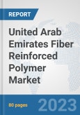 United Arab Emirates Fiber Reinforced Polymer Market: Prospects, Trends Analysis, Market Size and Forecasts up to 2030- Product Image