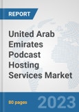 United Arab Emirates Podcast Hosting Services Market: Prospects, Trends Analysis, Market Size and Forecasts up to 2030- Product Image