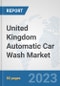 United Kingdom Automatic Car Wash Market: Prospects, Trends Analysis, Market Size and Forecasts up to 2030 - Product Thumbnail Image