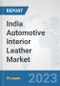 India Automotive Interior Leather Market: Prospects, Trends Analysis, Market Size and Forecasts up to 2030 - Product Thumbnail Image