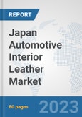 Japan Automotive Interior Leather Market: Prospects, Trends Analysis, Market Size and Forecasts up to 2030- Product Image
