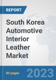 South Korea Automotive Interior Leather Market: Prospects, Trends Analysis, Market Size and Forecasts up to 2030- Product Image