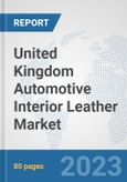 United Kingdom Automotive Interior Leather Market: Prospects, Trends Analysis, Market Size and Forecasts up to 2030- Product Image