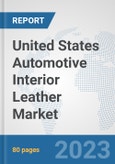 United States Automotive Interior Leather Market: Prospects, Trends Analysis, Market Size and Forecasts up to 2030- Product Image