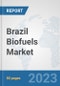 Brazil Biofuels Market: Prospects, Trends Analysis, Market Size and Forecasts up to 2030 - Product Thumbnail Image