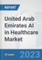 United Arab Emirates AI in Healthcare Market: Prospects, Trends Analysis, Market Size and Forecasts up to 2030 - Product Thumbnail Image