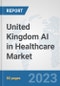 United Kingdom AI in Healthcare Market: Prospects, Trends Analysis, Market Size and Forecasts up to 2030 - Product Thumbnail Image