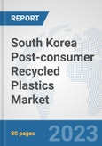 South Korea Post-consumer Recycled Plastics Market: Prospects, Trends Analysis, Market Size and Forecasts up to 2030- Product Image