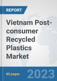 Vietnam Post-consumer Recycled Plastics Market: Prospects, Trends Analysis, Market Size and Forecasts up to 2030- Product Image