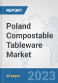 Poland Compostable Tableware Market: Prospects, Trends Analysis, Market Size and Forecasts up to 2030- Product Image