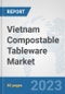 Vietnam Compostable Tableware Market: Prospects, Trends Analysis, Market Size and Forecasts up to 2030 - Product Thumbnail Image