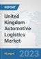 United Kingdom Automotive Logistics Market: Prospects, Trends Analysis, Market Size and Forecasts up to 2030 - Product Image