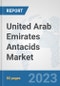 United Arab Emirates Antacids Market: Prospects, Trends Analysis, Market Size and Forecasts up to 2030 - Product Thumbnail Image