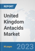 United Kingdom Antacids Market: Prospects, Trends Analysis, Market Size and Forecasts up to 2030- Product Image