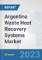 Argentina Waste Heat Recovery Systems Market: Prospects, Trends Analysis, Market Size and Forecasts up to 2030 - Product Thumbnail Image