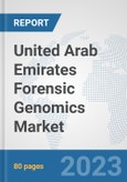 United Arab Emirates Forensic Genomics Market: Prospects, Trends Analysis, Market Size and Forecasts up to 2030- Product Image