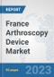 France Arthroscopy Device Market: Prospects, Trends Analysis, Market Size and Forecasts up to 2030 - Product Thumbnail Image