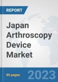 Japan Arthroscopy Device Market: Prospects, Trends Analysis, Market Size and Forecasts up to 2030- Product Image