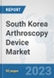 South Korea Arthroscopy Device Market: Prospects, Trends Analysis, Market Size and Forecasts up to 2030 - Product Thumbnail Image
