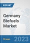 Germany Biofuels Market: Prospects, Trends Analysis, Market Size and Forecasts up to 2030 - Product Thumbnail Image