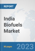 India Biofuels Market: Prospects, Trends Analysis, Market Size and Forecasts up to 2030- Product Image