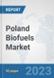 Poland Biofuels Market: Prospects, Trends Analysis, Market Size and Forecasts up to 2030 - Product Thumbnail Image