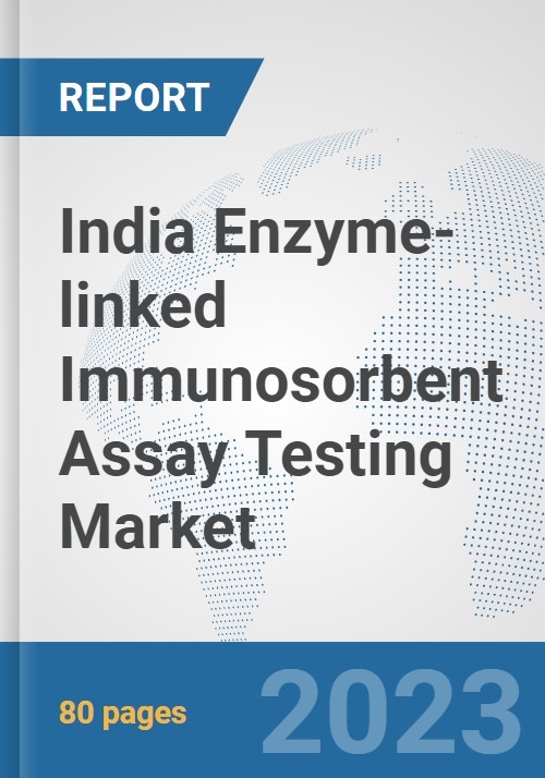 India Enzymelinked Immunosorbent Assay (ELISA) Testing Market