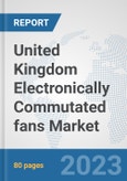 United Kingdom Electronically Commutated (EC) fans Market: Prospects, Trends Analysis, Market Size and Forecasts up to 2030- Product Image