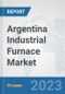 Argentina Industrial Furnace Market: Prospects, Trends Analysis, Market Size and Forecasts up to 2030 - Product Thumbnail Image