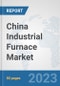 China Industrial Furnace Market: Prospects, Trends Analysis, Market Size and Forecasts up to 2030 - Product Thumbnail Image