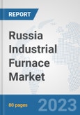 Russia Industrial Furnace Market: Prospects, Trends Analysis, Market Size and Forecasts up to 2030- Product Image
