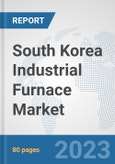 South Korea Industrial Furnace Market: Prospects, Trends Analysis, Market Size and Forecasts up to 2030- Product Image