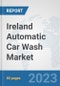 Ireland Automatic Car Wash Market: Prospects, Trends Analysis, Market Size and Forecasts up to 2030 - Product Thumbnail Image