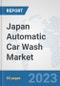 Japan Automatic Car Wash Market: Prospects, Trends Analysis, Market Size and Forecasts up to 2030 - Product Thumbnail Image
