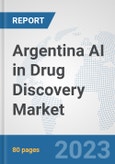 Argentina AI in Drug Discovery Market: Prospects, Trends Analysis, Market Size and Forecasts up to 2030- Product Image