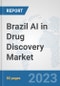Brazil AI in Drug Discovery Market: Prospects, Trends Analysis, Market Size and Forecasts up to 2030 - Product Thumbnail Image
