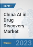 China AI in Drug Discovery Market: Prospects, Trends Analysis, Market Size and Forecasts up to 2030- Product Image