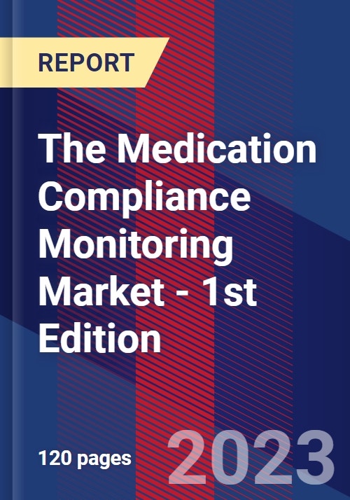 The Medication Compliance Monitoring Market 1st Edition