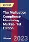 The Medication Compliance Monitoring Market - 1st Edition - Product Thumbnail Image